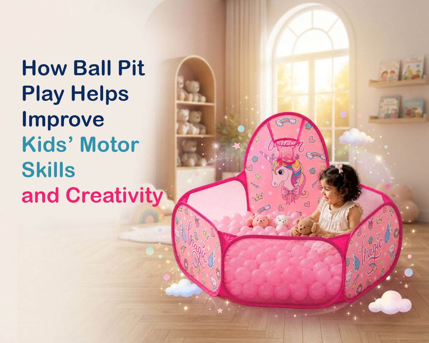 How Ball Pit Play Helps Improve Kids’ Motor Skills and Creativity